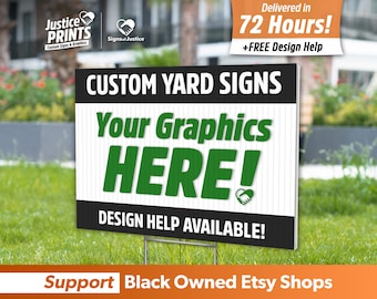 May include: A white and black yard sign with green text that reads "Custom Yard Signs Your Graphics HERE! Design Help Available!" The sign is on a green lawn and has a black stake.