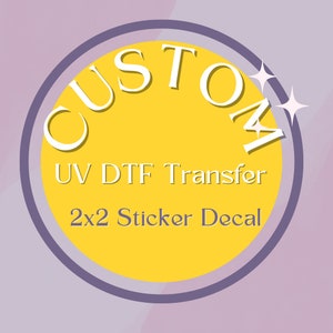 UV DTF Sticker Decal 2x2 100qty