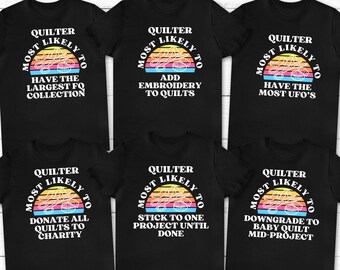 Custom Quilt Group Shirts, Funny Crochet T-shirts, Quilter Most Likely to Shirts, Gift for Quilter, Quilt Guild Shirts, Quilting Bee Shirts