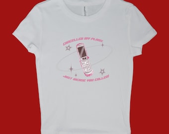 Cancelled my plans-  inspired white baby tee