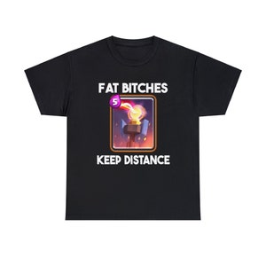 Fette Bches halten Abstand Unisex T-Shirt Clash Royale Shirt/ Meme Shirt/ Gym Shirt/ Lustiges Shirt/ Gaming Shirt/ Gedrucktes Grafikdesign Bild 1
