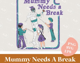 May include: A digital graphic with the text "Mummy Needs a Break" in a retro style. The image features a mummy character being unwrapped by three children. The design is in shades of purple, teal, and brown, with a vintage aesthetic.