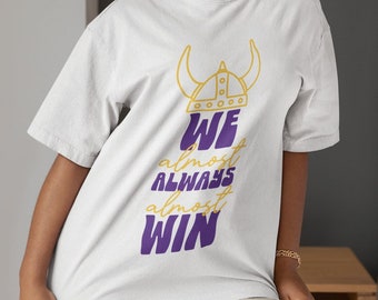 We Almost Always Almost Win Minnesota Football T-Shirt, MN Vikes Fan Shirt, Funny Viking Shirt, Football Lover Gift, Minnesota Sports Shirt