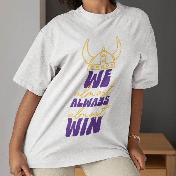 We Almost Always Almost Win Minnesota Football T-Shirt, MN Vikes Fan Shirt, Funny Viking Shirt, Football Lover Gift, Minnesota Sports Shirt