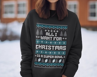 Tout ce que je veux pour Noël, c'est un sweatshirt de Noël moche du Super Bowl, une chemise de vacances unisexe Eagle, un pull de fan de Philadelphie