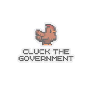 Cluck the Government Pixel Sticker, Sarcastic Political Sticker, Humorous Sticker, Political Satire Sticker, Freedom of Speech Sticker