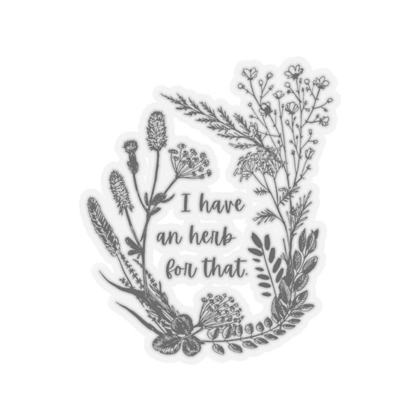 I Have An Herb For That Sticker, Herbalist Gift, Herbology Sticker, Homeopathic Sticker, Naturalist Sticker, Holistic Gift