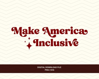 Make America Inclusive Design, DEI Shirt, Sublimation PNG SVG (Digital Download)