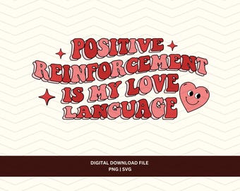 Positive Reinforcement Love Language Valentines Day PNG SVG (Digital Download)