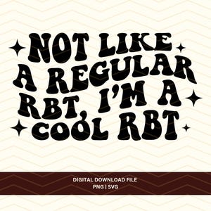 Pode incluir: Design gráfico preto e branco com o texto "NOT LIKE A REGULAR RBT, I'M A COOL RBT".
