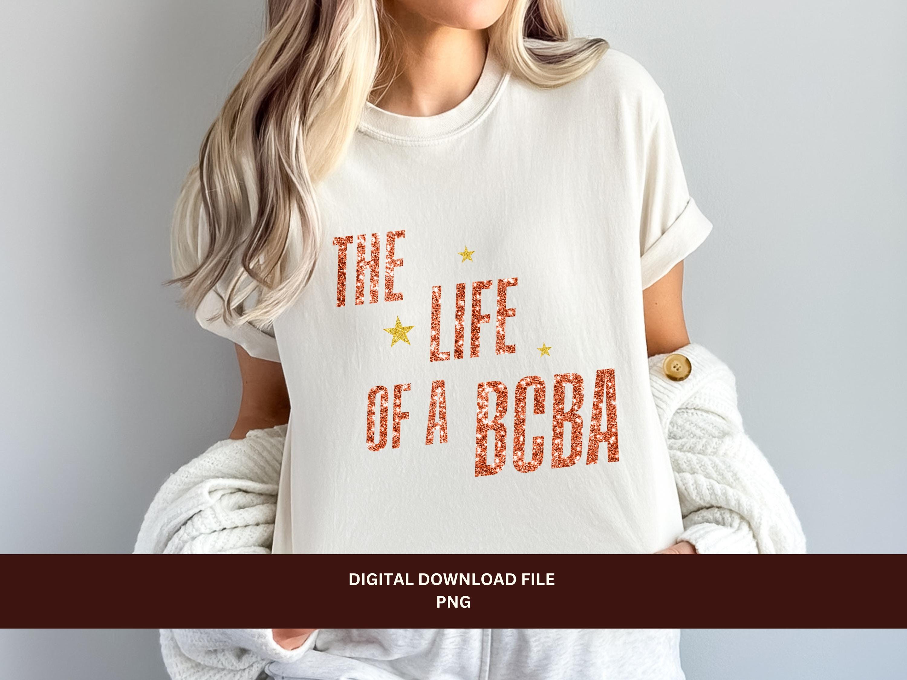 The Life of a BCBA PNG, Behavior Analyst Design File, ABA Instant ...