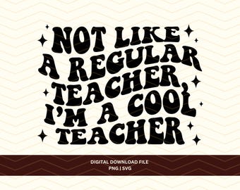 I'm a Cool Teacher png svg file, Funny Teacher Design, Retro Teacher T-shirt Tumbler, Sublimation png, Not A Regular Teacher Design File