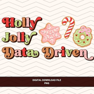 May include: A digital design featuring the words "Holly Jolly Data Driven" in retro-style lettering. The image includes illustrations of Christmas cookies: a snowflake, a candy cane, and a wreath.