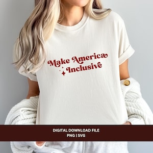 Maak America Inclusive png-svg-bestand, DEI Shirt Design, Diversity and Inclusion T-shirt Tumbler, Sublimation PNG