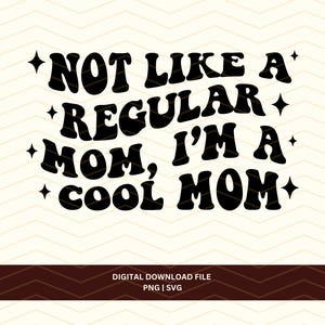 Nicht wie eine normale Mutter, ich bin eine coole Mutter Png svg Design-Datei, Retro Groovy Mom Design, Mama Clip Art, DIY Geschenk zum Muttertag
