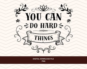 You Can Do Hard Things PNG | Motivational Quote Design for Teachers