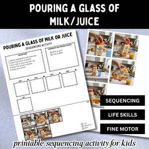 May include: A printable sequencing activity worksheet titled Pouring a Glass of Milk or Juice. The page includes instructions, a materials list, and empty boxes for cutting and pasting images. It features photos of pouring orange juice.