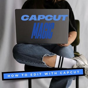 May include: A person sitting on a chair with a laptop on their lap. The laptop screen has the text "CAPCUT MAGIC" in blue letters on a gray background. The person is wearing blue jeans, white socks with black stripes, and white sneakers. The image has a blue banner at the bottom that says "HOW TO EDIT WITH CAPCUT".