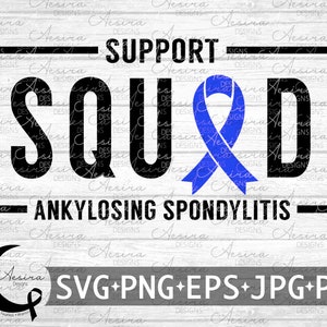 Ankylosing Spondylitis Support Squad SVG, Ankylosing Spondylitis Awareness, Ankylosing Be Strong, Ankylosing Never Give Up, Ankylosing Fight