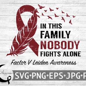 May include: A maroon ribbon and feather design with the text "IN THIS FAMILY NOBODY FIGHTS ALONE" and "Factor V Leiden Awareness." The image includes a flock of birds and file type icons: SVG, PNG, EPS, JPG, and PDF.