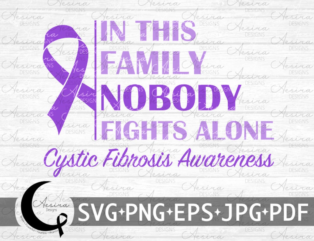 Cystic Fibrosis in This Family Nobody Fights Alone Ribbon Svg, Cystic ...