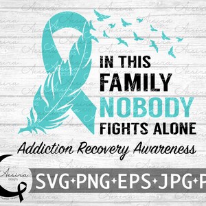 Addiction Recovery In this Family Nobody Fights Alone Ribbon SVG, Addiction Recovery Awareness, Addiction Support Squad, Addiction Feather