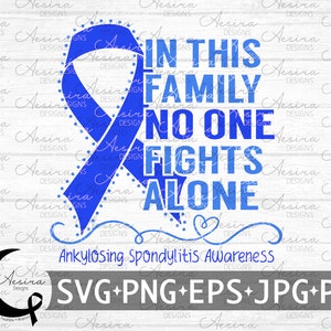Ankylosing Spondylitis In this Family Nobody Fights Alone, Ankylosing Spondylitis Awareness, Ankylosing Support Squad, Ankylosing Ribbon