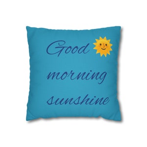Good Morning, Sunshine Spun Polyester Square Pillow Case