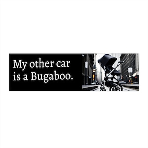 Bumper Sticker: My Other Car is a Bugaboo