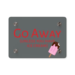 Go Away Unless You Have Ice Cream Acrylic Wall Art Panels