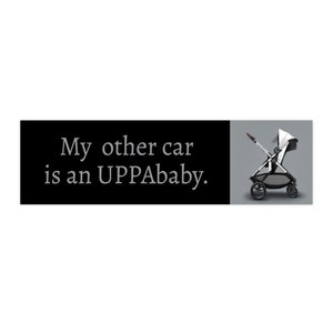 Bumper Sticker: My other car is an UPPAbaby
