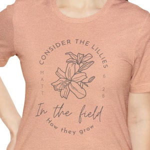 Consider the Lillies- Matthew 6:28 Jersey Short Sleeve Tee