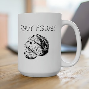 Sourdough Bread Mug, Sour Power Mug, Gift for Bread Maker, Sourdough Gift, Gift for Baker, Baking Lover Gift, Sourdough Mug, Baker Mug