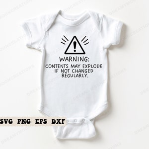 May include: White baby onesie with a black warning sign and text that reads "WARNING: CONTENTS MAY EXPLODE IF NOT CHANGED REGULARLY."