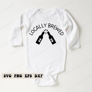 Locally Brewed SVG, Pregnancy Announcement Svg, Funny Baby Onesie Svg, Digital Download, Beer Baby Onesie svg, Birth Announcement Svg,