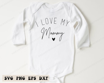 I Love My Mommy SVG, Newborn SVG, Baby Shower Svg, Baby Quotes Svg, Mom Life svg, Pregnancy Announcement Svg, SVG Instant Download,