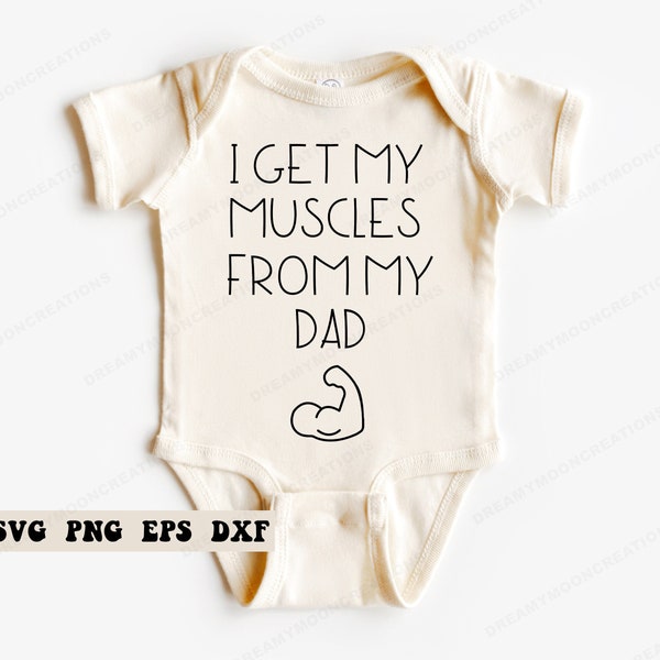 I Get My Muscles From My Dad SVG, Funny Baby Onesie SVG, New Baby SVG, Cute Baby Onesie Svg, Baby Shower Gift Svg, Baby Quote Svg
