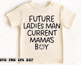 Future Ladies Man Current Mama’s Boy Svg, Baby Boy Svg, Newborn Svg, Baby Shower Gift Svg, New Baby Svg, Svg, Toddler Boy Svg, Funny Baby