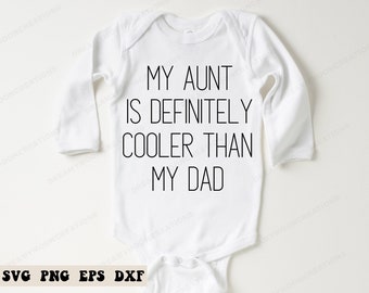 My Aunt Is Definitely Cooler Than My Dad SVG, Cool Aunt SVG, Funny Aunt SVG, Best Aunt Svg, Aunt Life Svg, Funny Aunt Svg, Auntie Svg