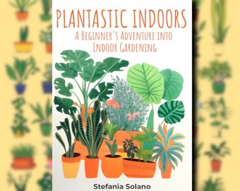 eBook - Plantastic Indoors - A Beginner's Adventure Into Indoor Gardening