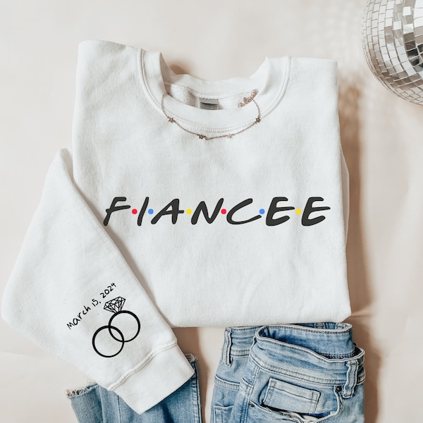 Friends Fiancée Sweatshirt with Custom Sleeve, Engagement Gift, Gift for Engaged Couple, 90's TV, Fiancé Sweater, Gift for Friends Fan