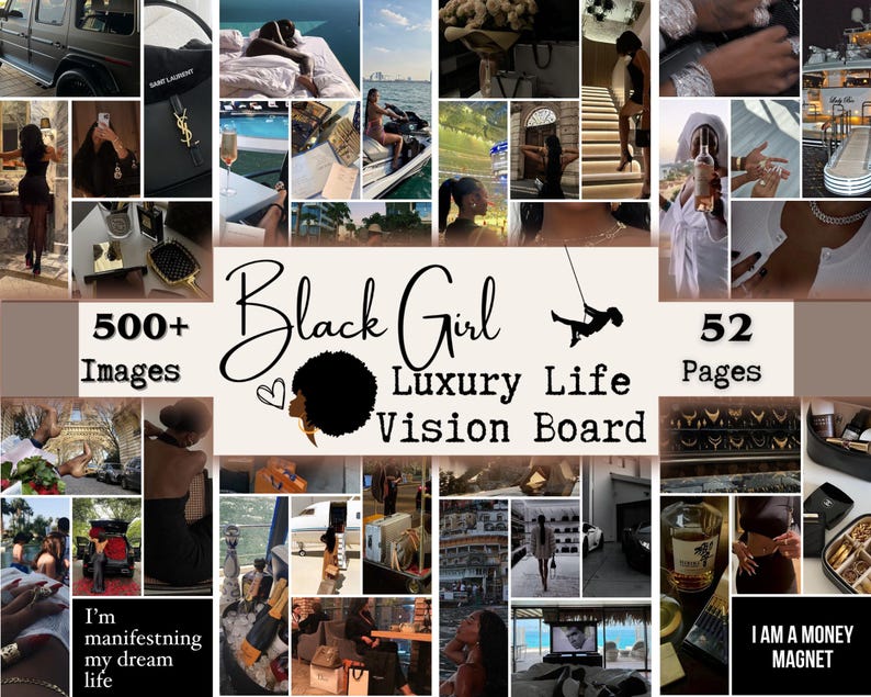 May include: A collage of images featuring a black woman, luxury items, and inspirational quotes. The collage is titled "Black Girl Luxury Life Vision Board" and includes text such as "500+ Images", "52 Pages", "I'm manifesting my dream life", and "I am a money magnet".