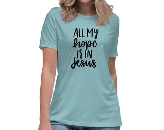 All My Hope Relaxed T-Shirt