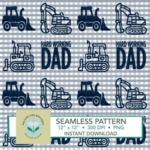Op de afbeelding: Naadloos patroon met marineblauwe bouwmachines, waaronder graafmachines en bulldozers, op een lichtblauwe en witte geruite achtergrond. De woorden "HARD WORKING DAD" zijn te zien. Het patroon bevat ook de tekst "SEAMLESS PATTERN 12" x 12" 300 DPI PNG INSTANT DOWNLOAD".