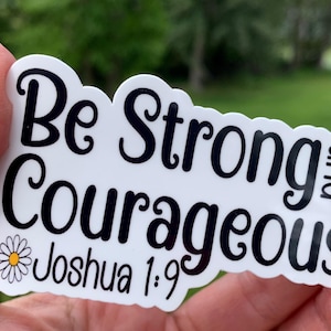 Be Strong and Courageous Sticker | Joshua 1:9 Inspirational Sticker, Christian, Affirmation Sticker, Die-Cut Sticker, Bible Verse Sticker