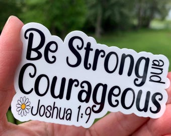 Be Strong and Courageous Sticker | Joshua 1:9 Inspirational Sticker, Christian, Affirmation Sticker, Die-Cut Sticker, Bible Verse Sticker