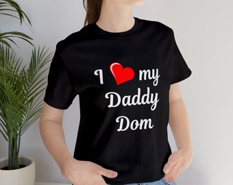 I Heart My Daddy Dom Tee / Tshirt / I Love