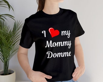 I Heart My Mommy Domme Tee / Tshirt / I Love