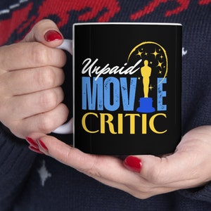 Unpaid Movie Critic 11 oz Coffee Mug, Movie Night, Cinephile Gift, Film Student Gift, Movie Lover Gift, Film Lover Gift, Movie Watcher