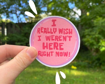 I Really Wish I Weren't Here Right Now Button Sticker / Funny Diecut Sticker / Laptop Decal / Spongebob Button Sticker / Squidward Button